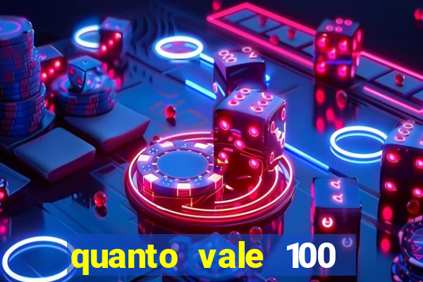 quanto vale 100 pesos em real